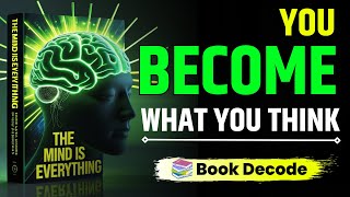 The Mind is Everything What You Think, You Become | Audiobook | the mind is everything audiobook