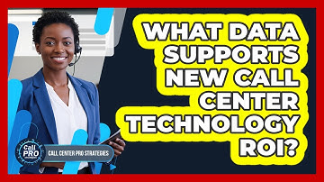What Data Supports New Call Center Technology ROI?
