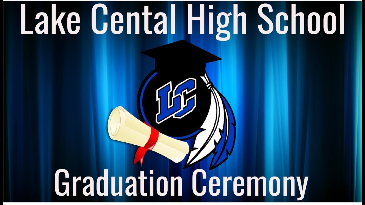 Lake Central High School 2017 Graduation Ceremony - YouTube