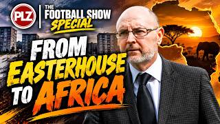 Download Lagu The Journey from Easterhouse to Africa | The Football Show Download Lagu The Journey from Easterhouse to Africa | The Football Show