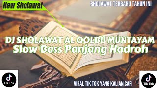 DJ SHOLAWAT AL QOLBU MUNTAYAM _BASS   PANJANG HADROH VIRAL TIK TOK YANG KALIAN CARI