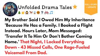 My Brother Said I Owed Him My Inheritance ‘Because He Has a Family Best Reddit Stories