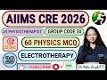 60 MCQ || Electrotherapy General Physics || Aiims cre preparation || Believe in therapy 