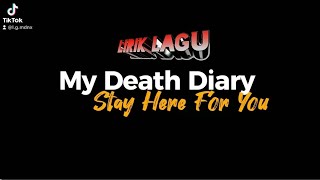 My Death Diary - Stay Here For You