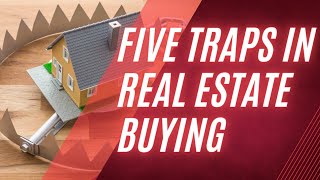 Five Traps In Real Estate Buying | How To Avoid Them ?