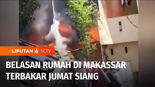 Belasan Rumah di Permukiman Padat di Kota Makassar Terbakar dan Cepat Merambat | Liputan 6