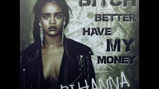 Rihanna - Bitch better have my money (TRAP Remix)