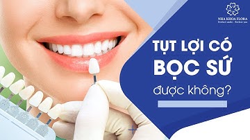 NHA KHOA FLORA - [TỤT LỢI CÓ BỌC SỨ ĐƯỢC KHÔNG?]