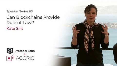 Agoric + Protocol Labs // Can Blockchains Provide Rule of Law? - Kate Sills