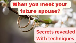 When will you meet your spouse?With techniques (secrets revealed) Timing of relationship beginning