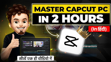 😍Learn CAPCUT PC in 2 Hours | FREE Capcut PC & Mac Video Editing Tutorial Hindi 2025