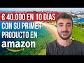 40.000€ EN 10 DIAS CON SU PRIMER PRODUCTO EN AMAZON - Cómo vendió 1.000 uds en 10 días
