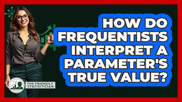 How Do Frequentists Interpret A Parameter