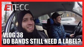 Do bands still need a label? | METAL VLOG 038