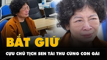 Hơn 400 nhà đầu tư bị lừa khoảng 1.000 tỉ đồng: Bắt cựu chủ tịch Công ty Sen Tài Thu cùng con gái