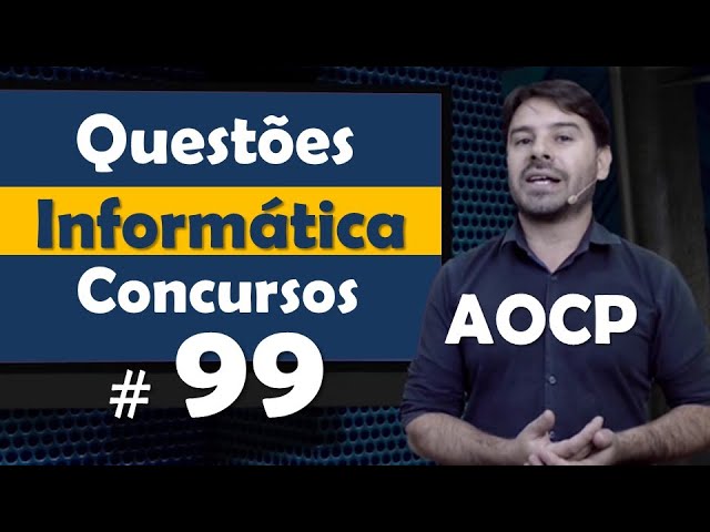 AOCP - Questão de Informática para concursos #99