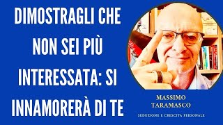 DIMOSTRAGLI CHE NON SEI PIÙ INTERESSATA: SI INNAMORERÀ DI TE