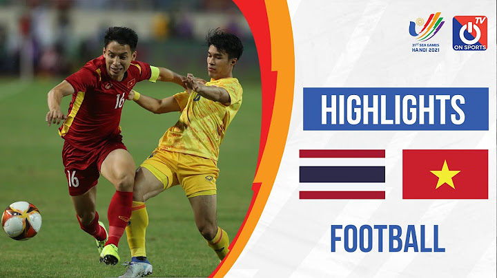 HIGHLIGHTS | VIỆT NAM vs THÁI LAN | TUYỆT ĐỈNH NHÂM MẠNH DŨNG VIỆT NAM LÊN NGÔI VÔ ĐỊCH SEA GAMES 31