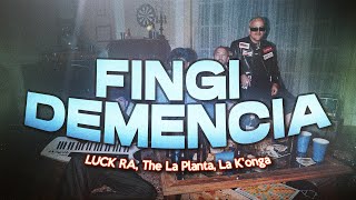 Luck Ra, The La Planta, La K'onga - FINGI DEMENCIA 💖 (Letra)