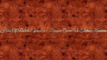 Hero Of Robots Episode 61 Dragon Queen Vs Tortoise Xuanwu