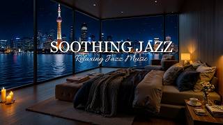 Relaxing Jazz Instrumental Music | Soothing Jazz Piano Music for Calm Night, Work & Deep Sleep