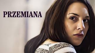 Przemiana | 2016 | Romantyczne filmy | Polski Lektor