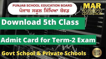 DOWNLOAD 5TH ADMIT CARD FOR TERM-2 EXAM || PRINT ADMIT CARD || PSEB || ILEANA TECH
