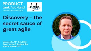 ProductTank Auckland - Discovery – the secret sauce of great agile