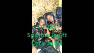 Tatoo Spirrow Jay ft Chris Jamo [Audio Promo] 2015