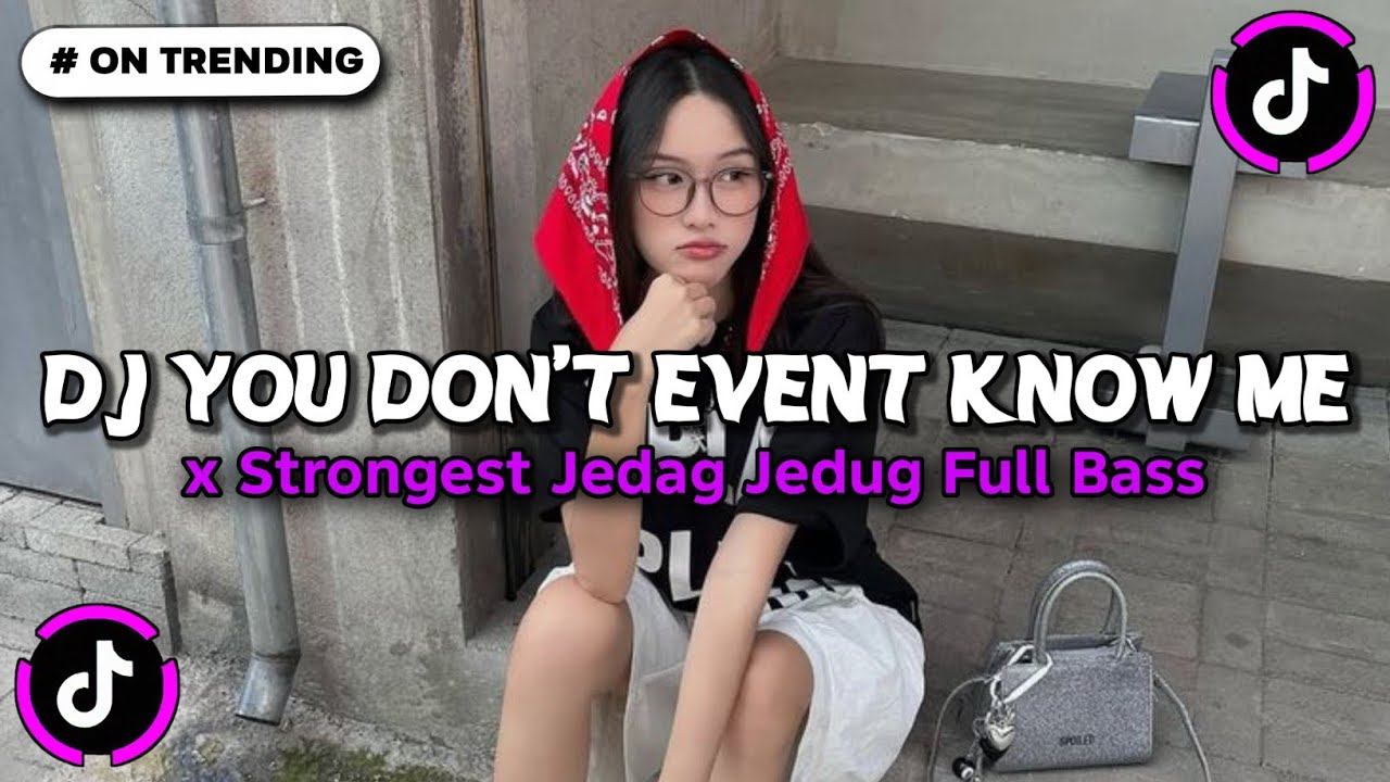 DJ YOU DONT EVENT KNOW ME BREAKBEAT FULL BASS JEDAG JEDUG VIRAL TIKTOK TERBARU 2026 FULL SONG!!!