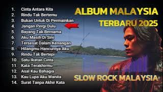 Album Lagu Slow Rock Malaysia Terbaru 2025 _ lagu Malaysia - lagu sedih - lagu galau