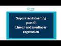 SUPERVISED LEARNING PART 1 LINEAR AND NONLINEAR REGRESSION