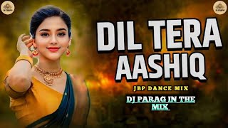 DIL TERA AASHIQ || HINDI SONG || JBP DANCE MIX || DJ PARAG 