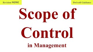 Scope of Control, Scope of control in management, controlling, principles of management, mba, bcom,