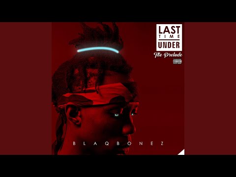 Putar Last Time - Blaqbonez