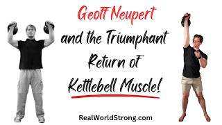 Geoff Neupert on the New and Improved 'Kettlebell Muscle'! | RealWorldStrong.com