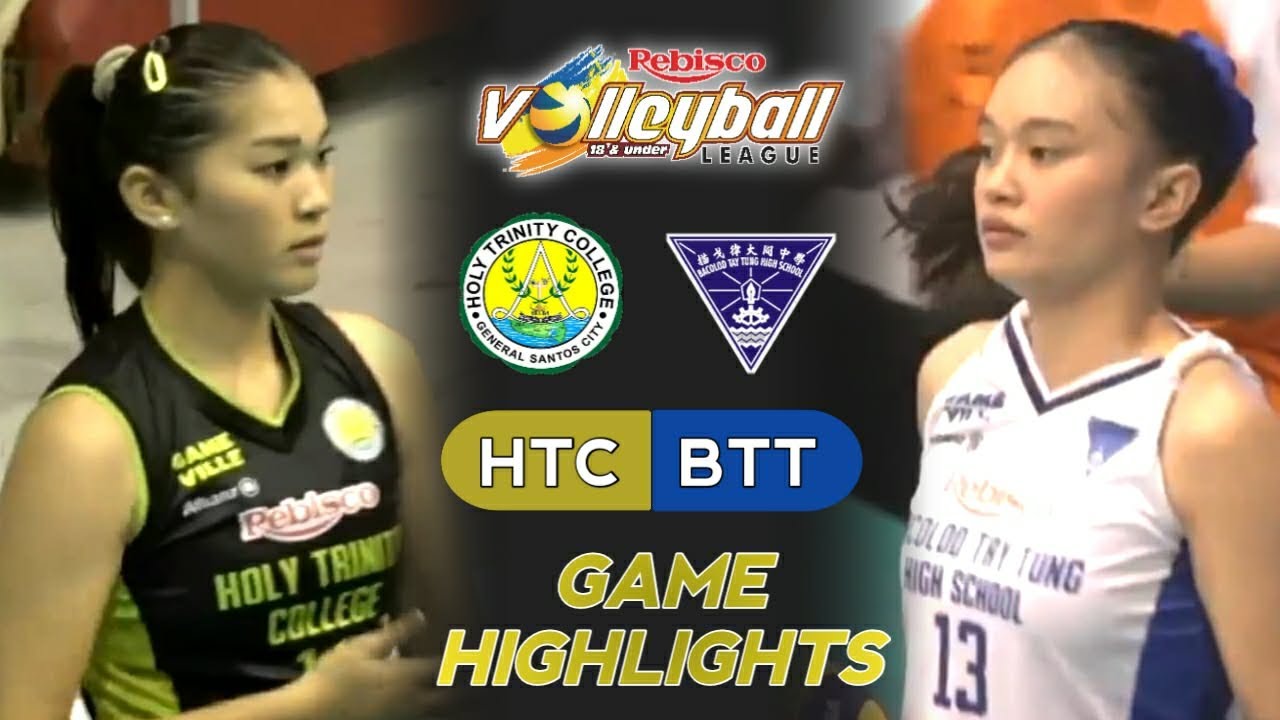 Rebisco Volleyball League 18-Under | HOLY TRINITY COLLEGE vs BACOLOD TAY TUNG HS  | HIGHLIGHTS