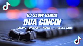 Slow Remix!!! DJ Dua cincin - ( Hello band ) - Gilang Project Remix