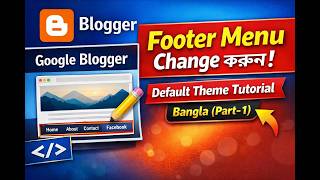 How to Change Footer Menu in Blogger Default Theme | Step-by-Step (Part-1)