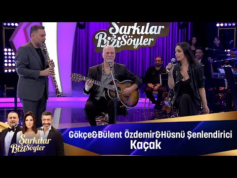 Gökçe & Bülent Özdemir & Hüsnü Şenlendirici - KAÇAK