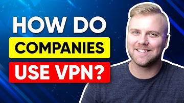 How Do Companies Use VPN?