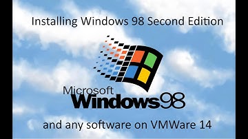 Installing Windows 98 and installing any software on VMWare Workstation 14