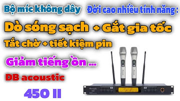 Chốt đơn bộ míc không dây DB acoustic mã 450 II. Đời cao có chế độ: dò sóng sạch + ngắt gia tốc ...