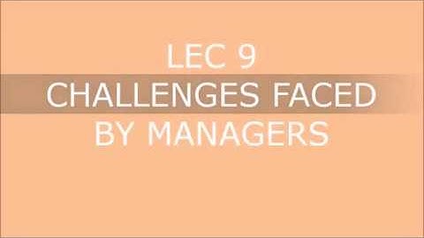 Challenges Faced By Managers LEC 9 | Engineering Management