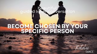 Experience YOUR Wish Fulfilled and Become Chosen By Your Specific Person | Beautiful and Powerful