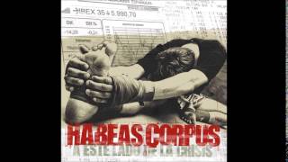 Video thumbnail of "Habeas Corpus - Al antojo de la élites"