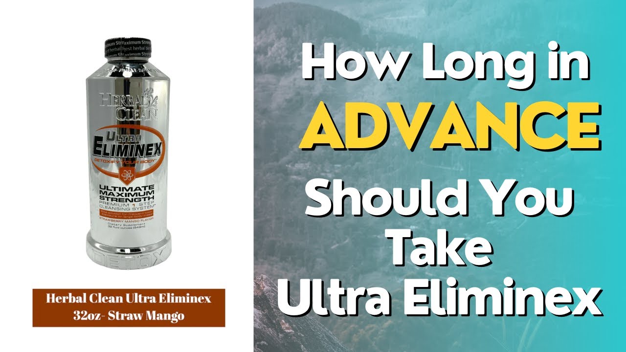 How Long In Advance Should I Take Ultra Eliminex