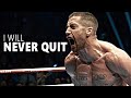 I WILL NEVER QUIT - Best Motivational Video Speech Compilation