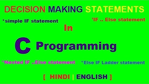 Decision Making and Branching in C |IF.Else|Nested IF Else | Else IF  Ladder