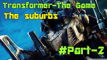 Transformers: The Game-Walkthrough#part-2-The suburbs